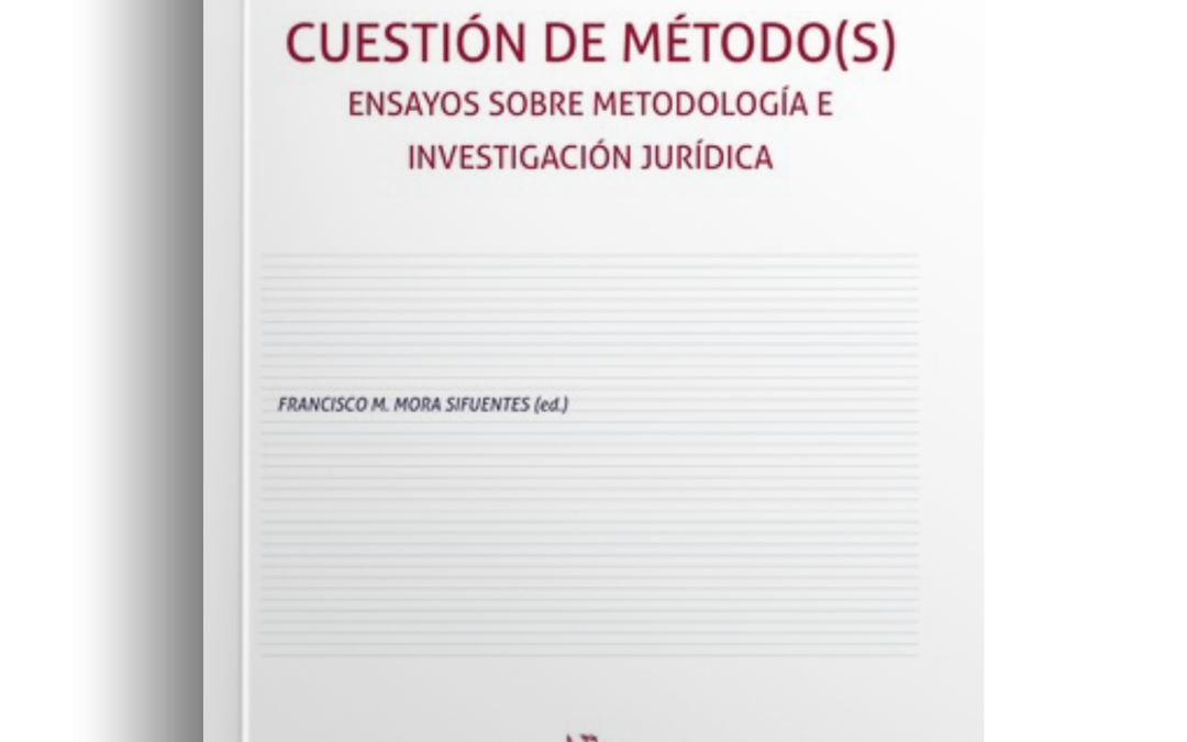 Cuestión de Método(s). Ensayos sobre metodología e investigación jurídica