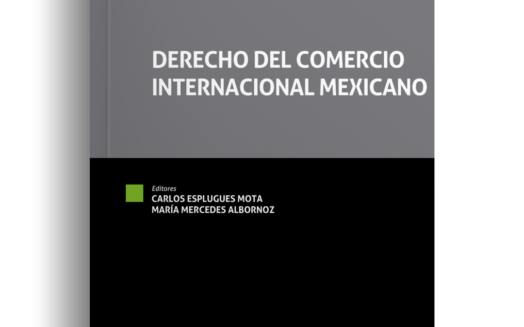 Derecho del Comercio Internacional Mexicano