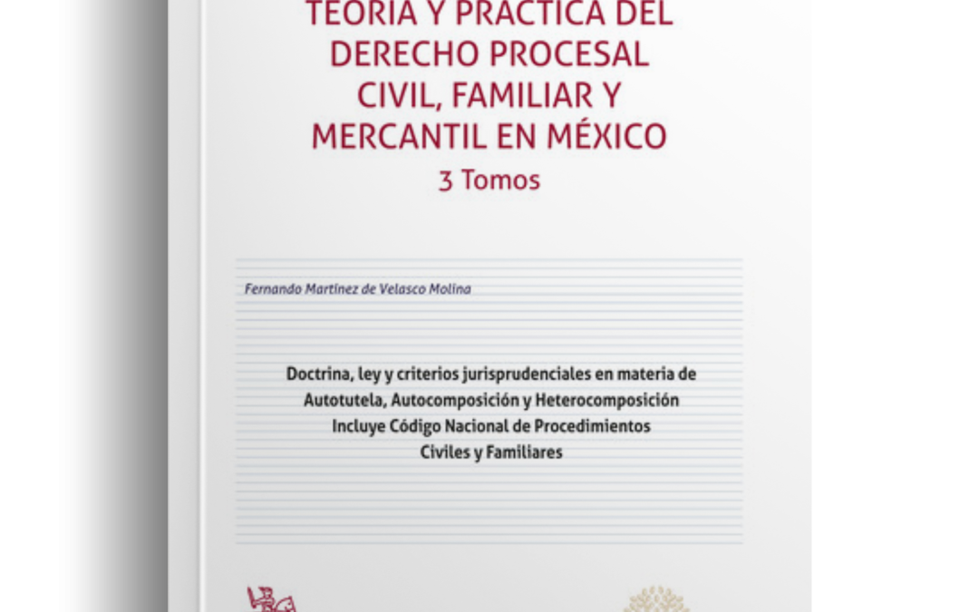 Teoría y práctica del Derecho Procesal Civil, Familiar y Mercantil en México 3 Tomos